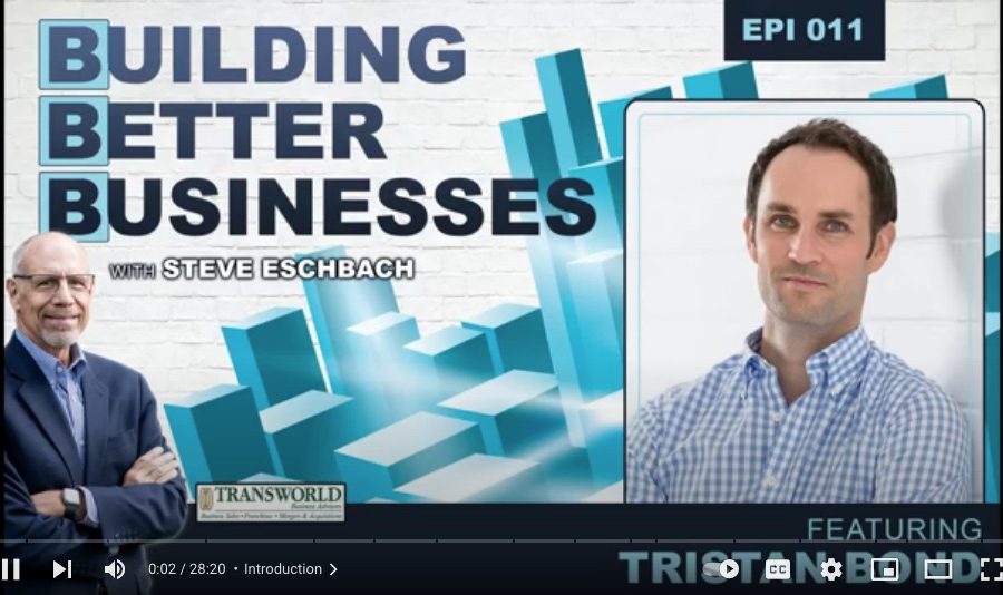 Building Better Businesses with Steve Eschbach: Episode 11 with Tristan Bond