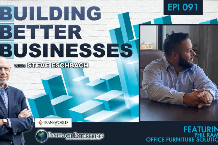 Building Better Businesses with Steve Eschbach - Episode 091 Phil Ramos